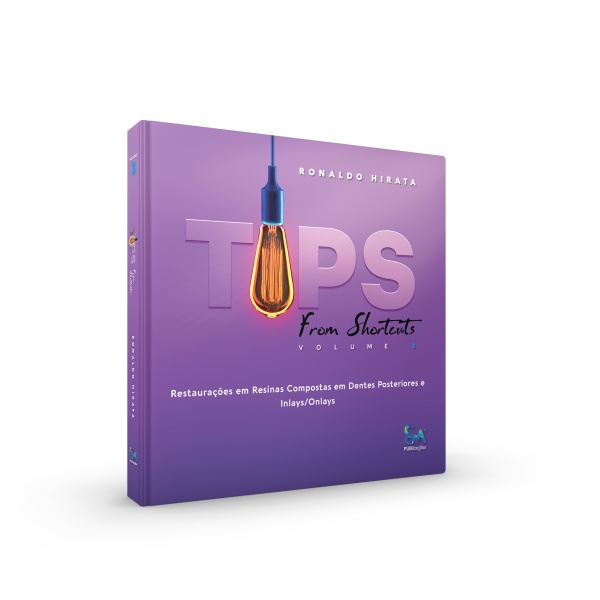 Tips from Shortcuts - Restaurações em Resinas Compostas em Dentes Posteriores e Inlays/Onlays - Volume 3