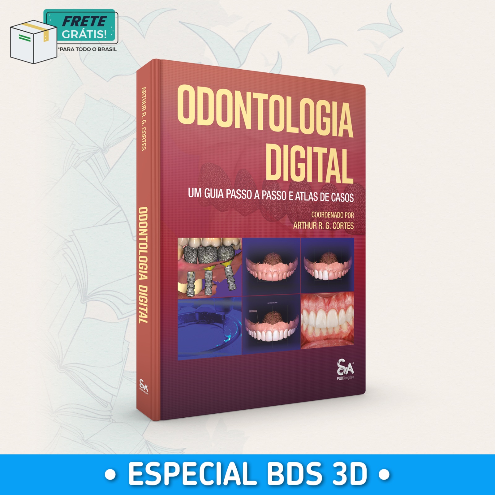 Odontologia Digital: Um Guia Passo a Passo e Atlas de Casos (Especial - BDS 3D)